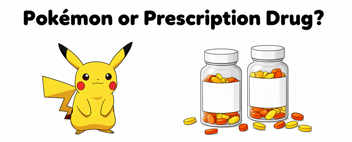 Pokemon or Prescription Drug